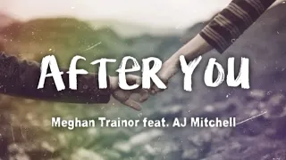 Meghan Trainor - After You feat. AJ Mitchell (lyrics)