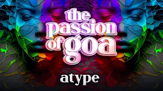 Atype - The Passion Of Goa ep. 124 (Progressive Edition)