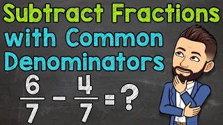 Subtracting Fractions with Common Denominators (Step by Step) | Math with Mr. J