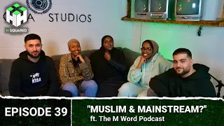 "MUSLIM & MAINSTREAM??" | H Squared Podcast ft. The M Word Podcast #39