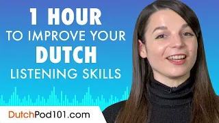 1 Hour to Improve Your Dutch Listening Skills