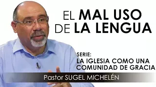 “EL MAL USO DE LA LENGUA” | pastor Sugel Michelén. Predicaciones, estudios bíblicos.