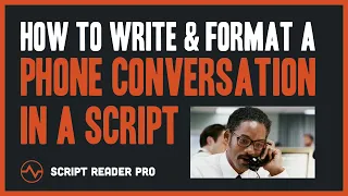 How to Write a Phone Conversation in a Screenplay: Script Formatting 101 | Script Reader Pro