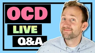 OCD & Anxiety Q&A - Bring Your Questions!