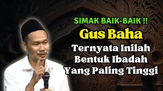 BENTUK IBADAH PALING TINGGI | GUS BAHA