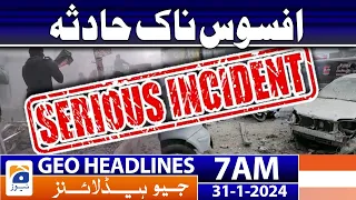 Geo Headlines 7 AM | Sad Incident | 31st January 2024