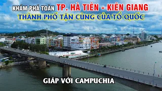 Khám Phá Toàn TP. Hà Tiên Kiên Giang - Thành Phố Tận Cùng Tổ Quốc Nằm Giáp Campuchia!!