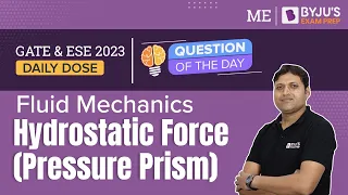 Hydrostatic Force (Pressure Prism) | Fluid Mechanics | GATE & ESE 2023 Mechanical (ME) Exam