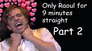 Phantom of The Opera but it's just Raoul for 9 minutes straight (PART 2)