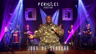 PÉRICLES - JOGO DE SEDUÇÃO (ACÚSTICO) - VÍDEO OFICIAL