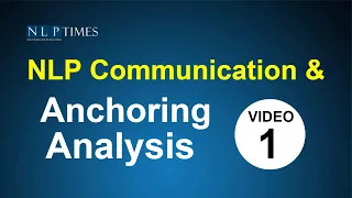 NLP Anchoring and Communication - Analysis Video 1 of 3