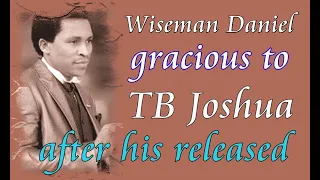 Wiseman Daniel gracious to TB Joshua  after his released