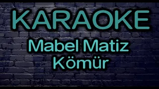 Mabel Matiz - Kömür [ Karaoke Version ]