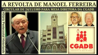 A REVOLTA DE MANOEL FERREIRA COM AS "TRAIÇOEIRAS MANOBRAS DI4BÓLICAS DA CGADB "