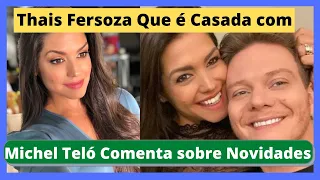 🤔Thais Fersoza Casada com o cantor Michel Teló comenta sobre Novidade🤔