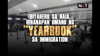 Biyahero sa NAIA, hinanapan umano ng "yearbook" sa immigration | NXT