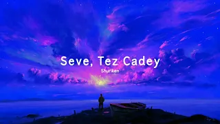 Seve, Tez Cadey ( Slowed & Reverb )