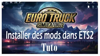 ETS2 - Comment installer des mods sur Euro Truck Simulator 2 ?