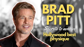 Brad Pitt's Secrets To Achieve Hollywoods Best Physique!