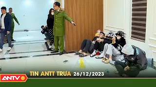 Tin tức an ninh trật tự nóng, thời sự Việt Nam mới nhất 24h trưa 26/12 | ANTV