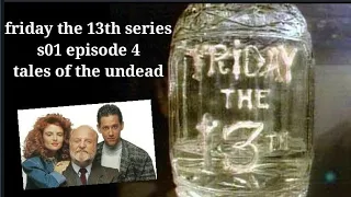 friday the 13th series season 1 episode 4. tales of the undead