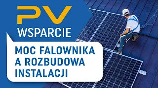 Jak dobrać moc falownika przy planowanej rozbudowie instalacji fotowoltaicznej? #PVWsparcie