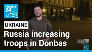 Ukraine braces for fresh offensive: Zelensky says Russia increasing troops in Donbas region