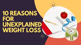 10 Reasons For Unexplained Weight Loss