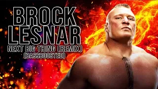 WWE Brock Lesnar  - Next Big Thing (Remix) (BASSBOOSTED)