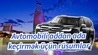 Avtomobili addan ada keçirmək üçün rüsumlar 2023