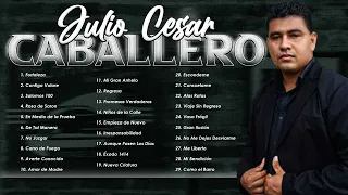 Julio Cesar Caballero||La Mejor Musica Cristiana||Lo Mejor De Lo Mejor Grandes Exitos(Vol.10)