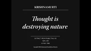 Thought is destroying nature | J. Krishnamurti