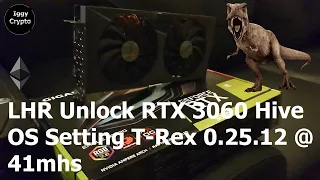 LHR Unlock RTX 3060 Hive OS Setting T-Rex 0.25.12 @ 41mhs