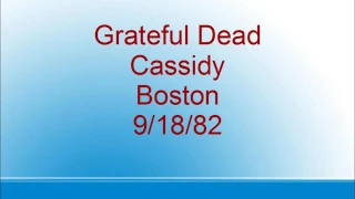 Grateful Dead  - Cassidy  - Boston  - 9/18/82