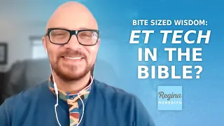 ET Tech in The Bible?  | Bite Sized Wisdom