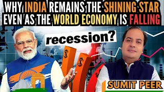 Sumit Peer I Why India remains the shining star even as the World Economy is falling