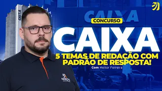 CONCURSO CAIXA: 5 TEMAS DE REDAÇÃO COM PADRÃO DE RESPOSTA! (Heitor Ferreira)