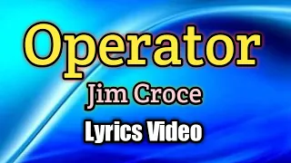 Operator (That's Not the Way It Feels) - Jim Croce (Lyrics Video)