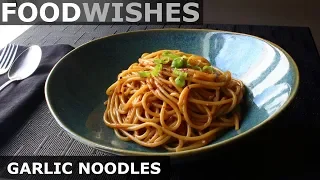 Garlic Noodles - Food Wishes