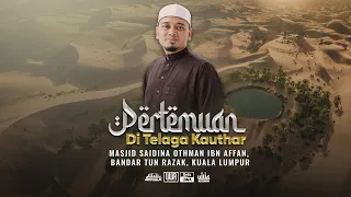 🔴Ceramah Penuh 4K - [ Pertemuan di Telaga Kauthar ] | Ustaz Wadi Annuar