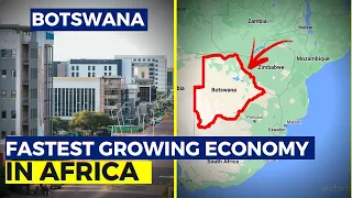 How Botswana Became The Fastest Growing Economy In Africa.