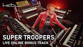 Kebu - Super Troopers (Live Online bonus track)