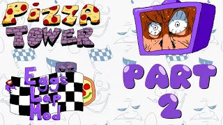 Pizza Tower Mod Stream - Egg's Lap Mod (PART 2)
