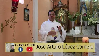 EVANGELIO DE HOY sábado 11 de mayo del 2024 - Padre Arturo Cornejo