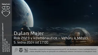 Dušan Majer: Rok 2023 v kosmonautice - Vzhůru k Měsíci (Živě Benátská 2, PřF UK, Praha)