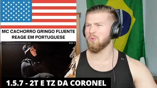 2T - 1.5.7 FEAT.TZ DA CORONEL Gringo React 🇺🇸 | MC Cachorro React 1.5.7 Tz da Coronel