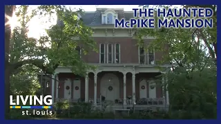 The Haunted McPike Mansion | Living St. Louis