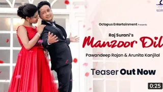 Manzoor Dil (full song)| Pawandeep Rajan | Arunita Kanjilal | Raj Surani | Releasing on 23rd October