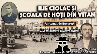 Ilie Ciolac si scoala de hoti din Vitan * Fantomas de Bucuresti * Din misterele Bucurestiului