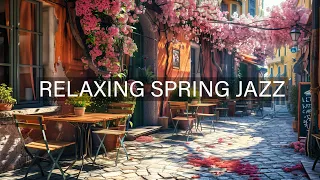 Smooth Jazz Instrumental Music with Lovely Day 🌸 Jazz Relaxing Music & Spring Coffee Shop Ambience